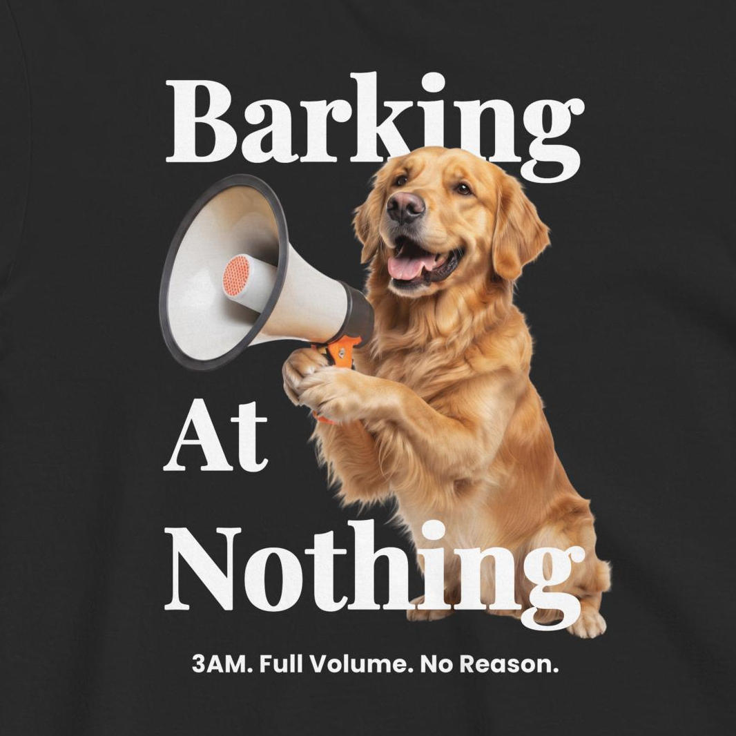 Custom Dog Shirt Barking At Nothing
