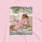 Custom Dog Shirt My Dog Has No Job