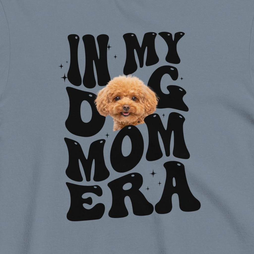 Custom Dog Shirt Dog Mom Era