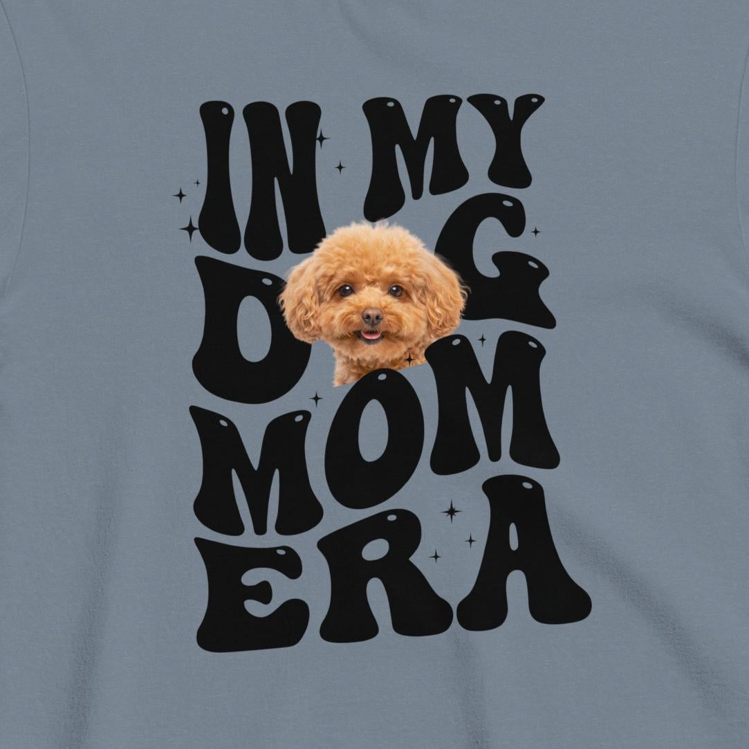 Custom Dog Shirt Dog Mom Era