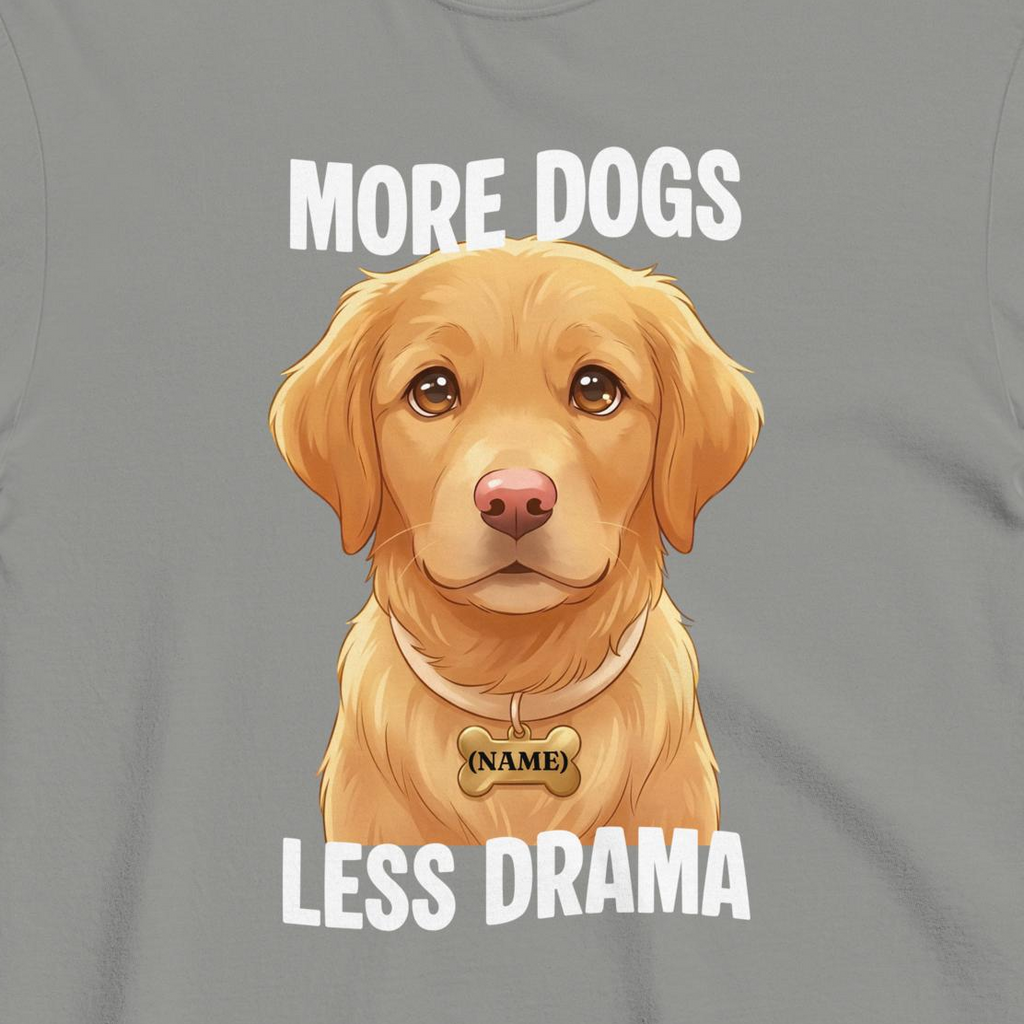 Custom Dog Shirt More Dogs Less Drama