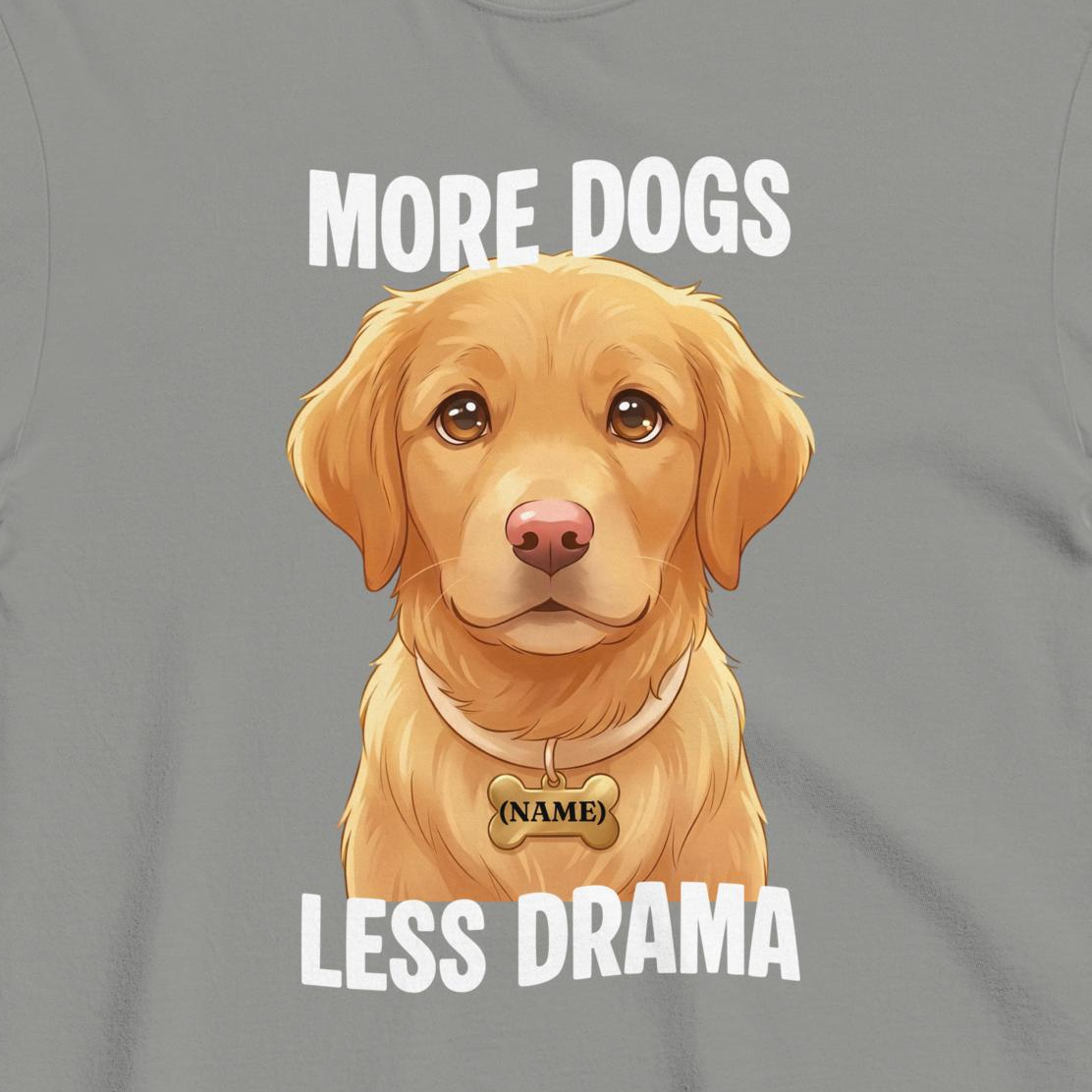 Custom Dog Shirt More Dogs Less Drama