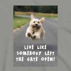 Custom Dog Shirt Live Like Somebody Left The Gate Open