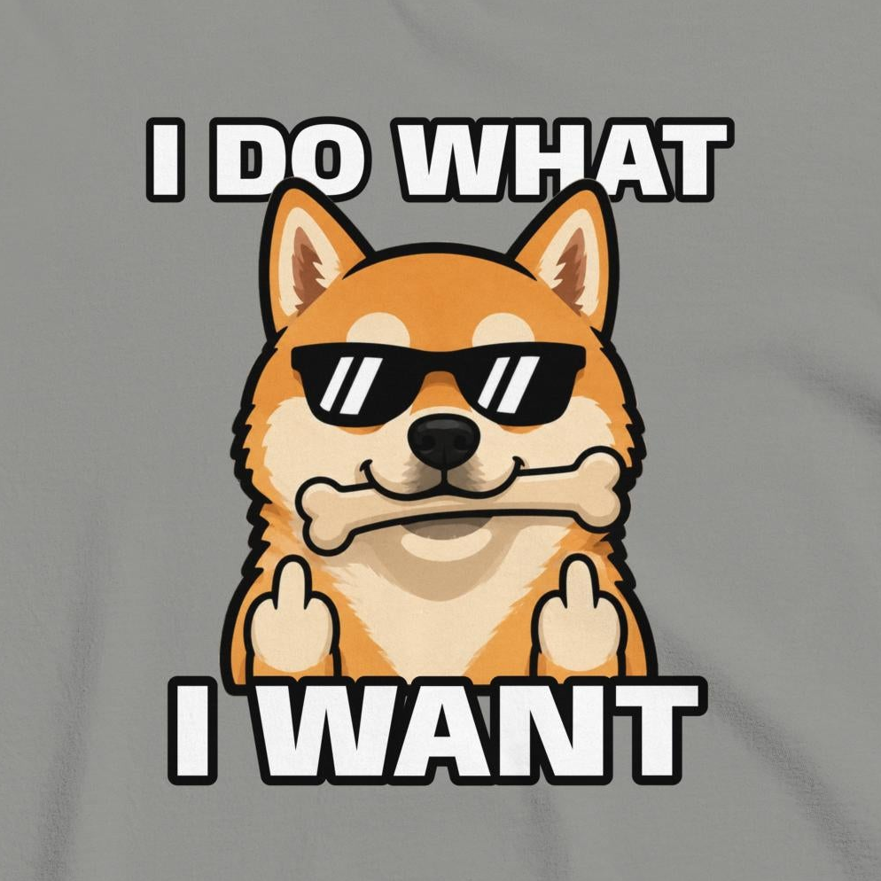 Custom Dog Shirt I Do What I Want