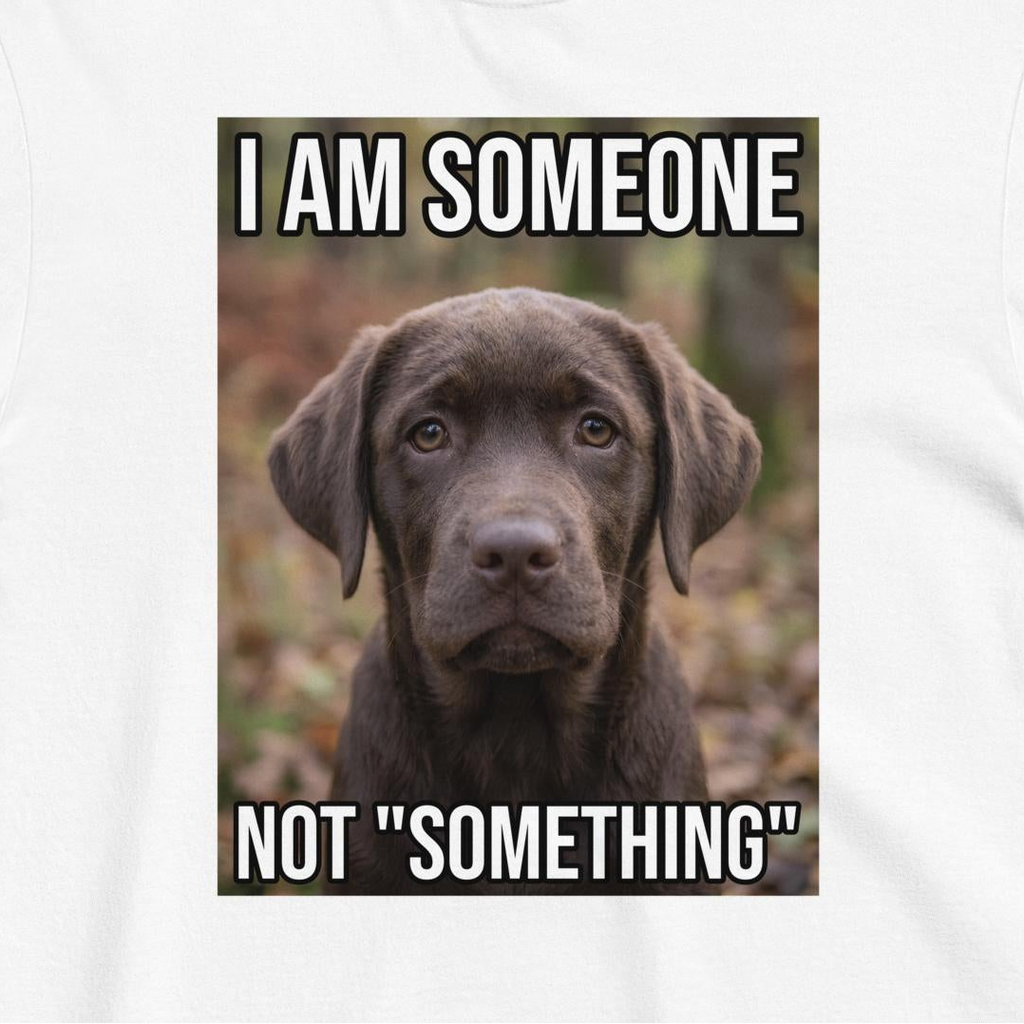 Custom Dog Shirt I Am Someone Not Something