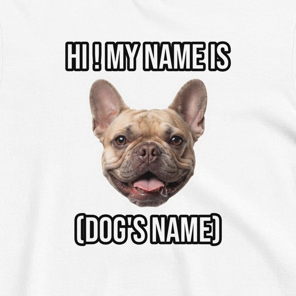 Custom Dog Shirt Hi My Name Is